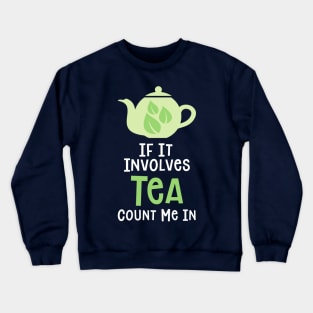 I Love Tea Crewneck Sweatshirt